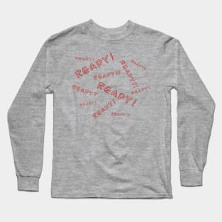 Ready? Ready! 3 Long Sleeve T-Shirt